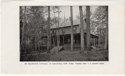 General Grant's Tomb on Morningside Heights, New York City
Mt. McGregor Cottage, at Saratoga, New York, where Gen. U.S. Grant died
